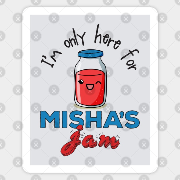 I'm only here for Misha's Jam Sticker by marv42